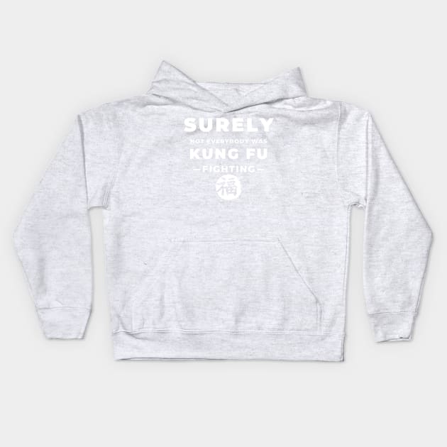 Surely Not Everybody Was Kung Fu Fighting Kids Hoodie by yassinebd